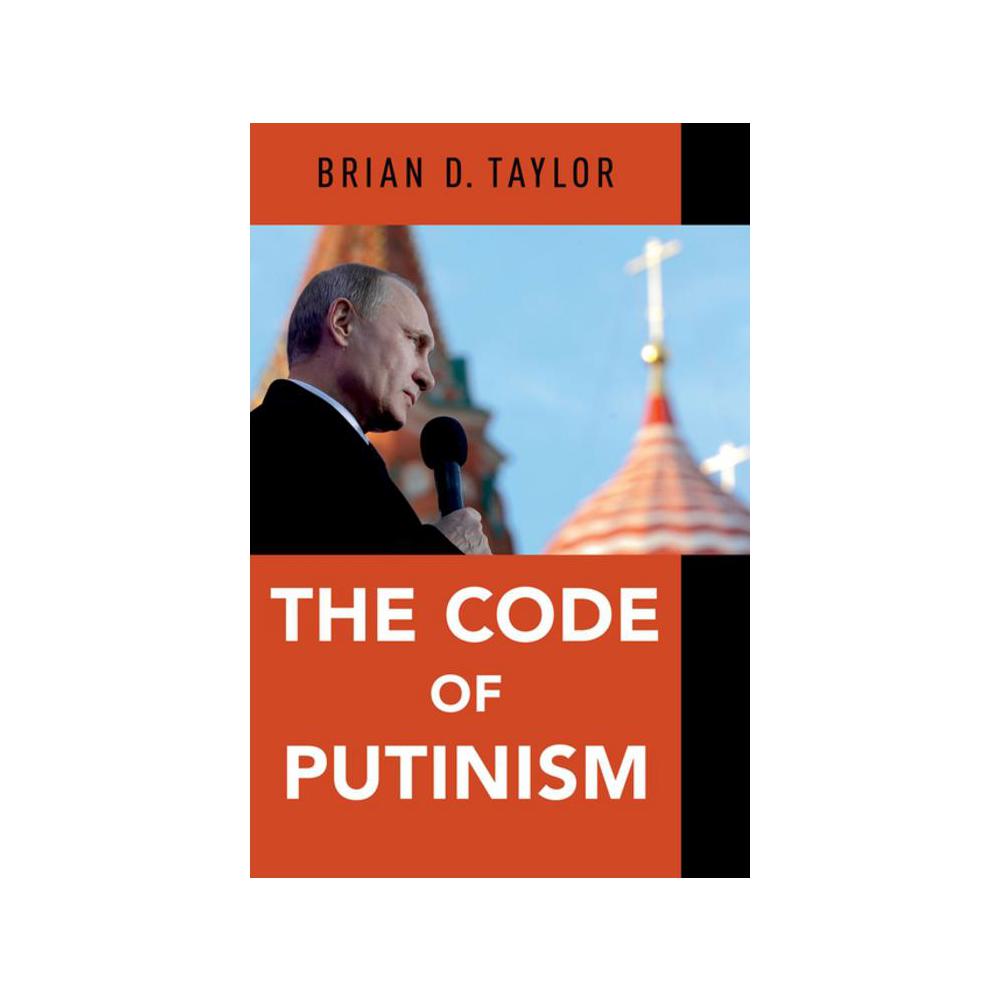 Taylor, The Code of Putinism, 9780190867324, Oxford University Press, Incorporated, 1st 2018, Political Science, Books